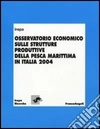 Osservatorio economico sulle strutture produttive della pesca marittima in Italia 2004 Solo Oggi