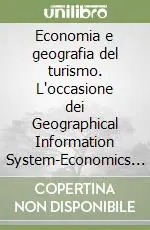 Economia e geografia del turismo. L‘occasione dei Geographical Information System-Economics and geography of tourism. The opportunities presented by Geographical... Quantità Limitata
