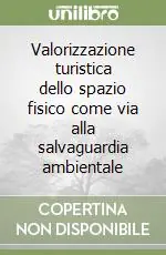 Valorizzazione turistica dello spazio fisico come via alla salvaguardia ambientale Ultima Occasione