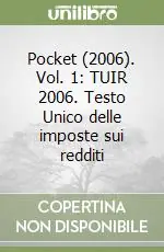Pocket (2006). Vol. 1 TUIR 2006. Testo Unico delle imposte sui redditi Offerta Limitata
