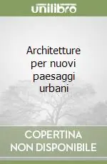 Direttamente Dal Produttore Architetture per nuovi paesaggi urbani