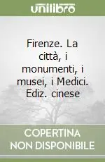 Promo Stagionale Firenze. La città, i monumenti, i musei, i Medici. Ediz. cinese