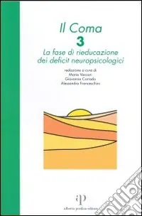 Il coma. Vol. 3 La fase di rieducazione dei deficit neuropsicologici Compra Adesso