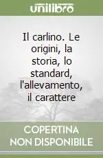Soddisfatti O Rimborsati Il carlino. Le origini, la storia, lo standard, l‘allevamento, il carattere