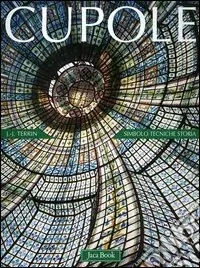 Cupole. Simbolo, tecniche, storia Soddisfatti O Rimborsati
