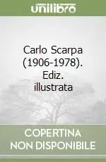 Carlo Scarpa (1906-1978). Ediz. illustrata Compra Online