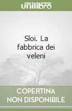 Sloi. La fabbrica dei veleni Ordina Subito