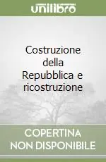 Costruzione della Repubblica e ricostruzione Economico