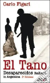 Saldi El Tano. Desaparecidos. Italiani in Argentina
