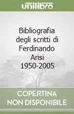A Buon Prezzo Bibliografia degli scritti di Ferdinando Arisi 1950-2005