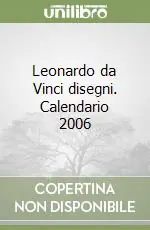 Leonardo da Vinci disegni. Calendario 2006 Promozione