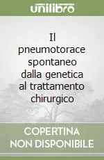 Il pneumotorace spontaneo dalla genetica al trattamento chirurgico Pagamento Sicuro