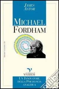 Affare Michael Fordham. Un innovatore della psicologia analitica