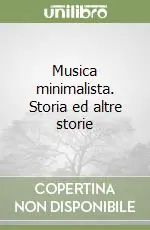Novità Musica minimalista. Storia ed altre storie