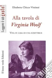 Consegna Rapida Alla tavola di Virginia Woolf. Vita in casa di una scrittrice