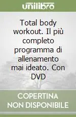 Offerta Lampo Total body workout. Il più completo programma di allenamento mai ideato. Con DVD