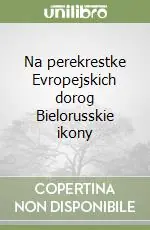Na perekrestke Evropejskich dorog Bielorusskie ikony Compra Oggi Stesso