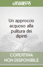 Saldi Un approccio acquoso alla pulitura dei dipinti