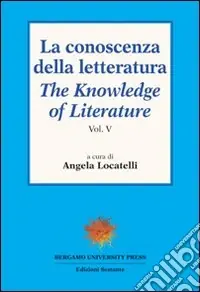 La conoscenza della letteratura-The knowledge of literature. Vol. 5 Compra Online