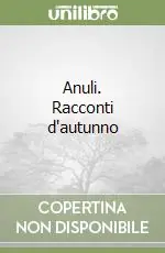 Anuli. Racconti d‘autunno Prezzo Ridotto