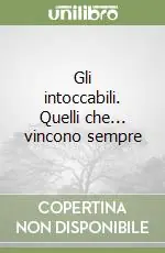 Gli intoccabili. Quelli che... vincono sempre Consegna Rapida