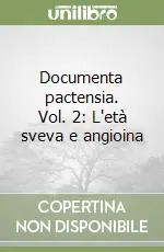 Documenta pactensia. Vol. 2 L‘età sveva e angioina Subito Disponibile