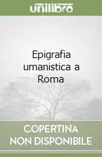 Epigrafia umanistica a Roma Nuova Collezione