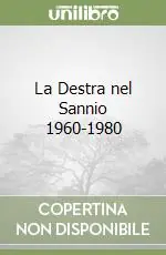 Non Perdere La Destra nel Sannio 1960-1980