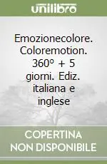 Più Venduto Emozionecolore. Coloremotion. 360° + 5 giorni. Ediz. italiana e inglese