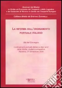 Riforma dell‘ordinamento portuale italiano. Atti del Convegno (Ravenna, 27-28 febbraio 2004) Popolare