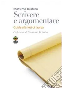 Scrivere e argomentare. Guida alle tesi di laurea Spedizione Espresso