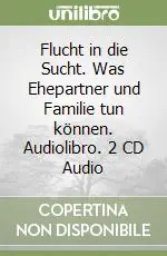 Compra Oggi Stesso Flucht in die Sucht. Was Ehepartner und Familie tun können. Audiolibro. 2 CD Audio