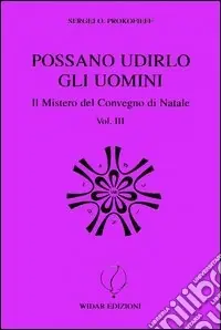 Offerta Speciale Possano udirlo gli uomini. Il mistero del Convegno di Natale. Vol. 3