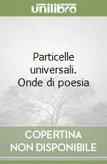 Particelle universali. Onde di poesia Offerta