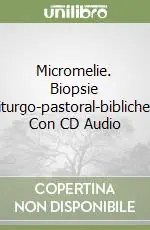 Micromelie. Biopsie liturgo-pastoral-bibliche. Con CD Audio Ultimissimo Modello
