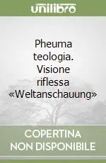 Prezzo Scontato Pheuma teologia. Visione riflessa «Weltanschauung»