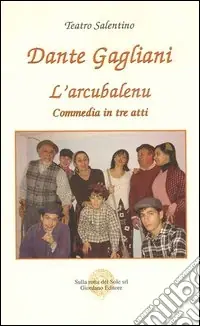 L‘arcubalenu. Commedia in tre atti Compra Oggi Stesso