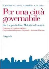 Per una città governabile. Bari appunti di un metodo in comune Prezzo Ridotto