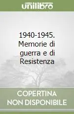 Prezzo Conveniente 1940-1945. Memorie di guerra e di Resistenza