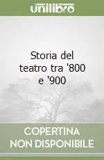 Storia del teatro tra ‘800 e ‘900 Compra Adesso