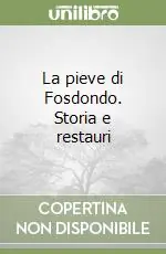 La pieve di Fosdondo. Storia e restauri Di Tendenza
