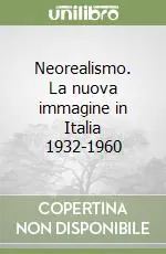 Neorealismo. La nuova immagine in Italia 1932-1960 Soddisfatti O Rimborsati
