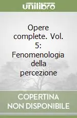 Economico Opere complete. Vol. 5 Fenomenologia della percezione