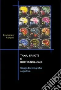 Super Prezzo Taxa, spiriti e biotecnologie. Saggi di etnografia cognitiva