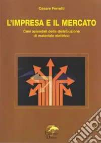 L‘impresa e il mercato. Casi aziendali della distribuzione di materiale elettrico Miglior Prezzo