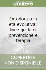 Bestseller Ortodonzia in età evolutiva linee guida di prevenzione e terapia