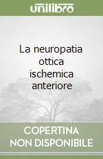 Ordina Subito La neuropatia ottica ischemica anteriore