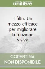 I filtri. Un mezzo efficace per migliorare la funzione visiva Prezzo Conveniente