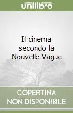 Novità Il cinema secondo la Nouvelle Vague