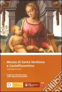 Offerta Museo di Santa Verdiana a Castelfiorentino. Guida alla visita del museo e alla scoperta del territorio. Ediz. italiana e inglese